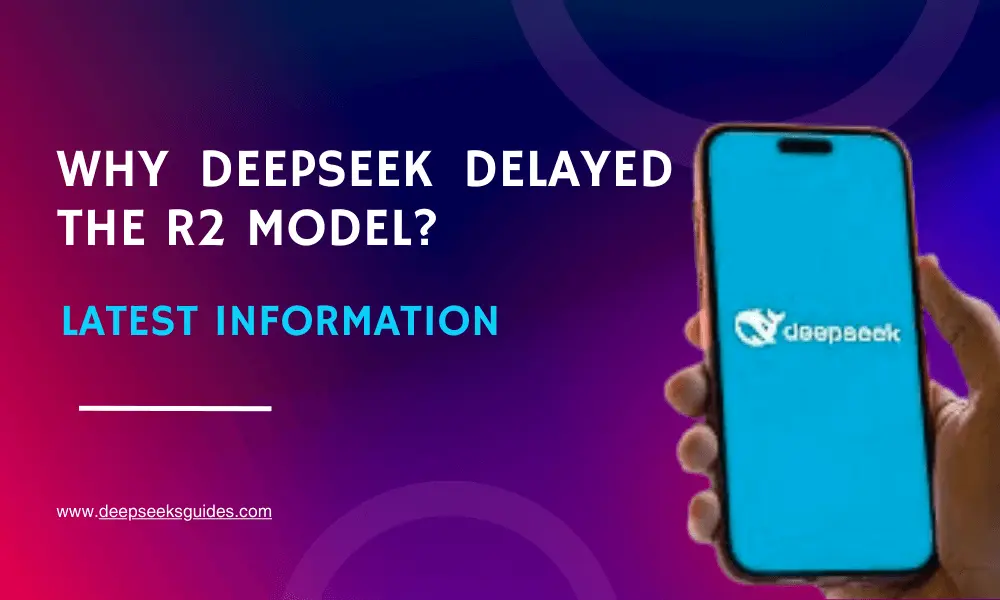 Why Deepseek Delayed the R2 Model